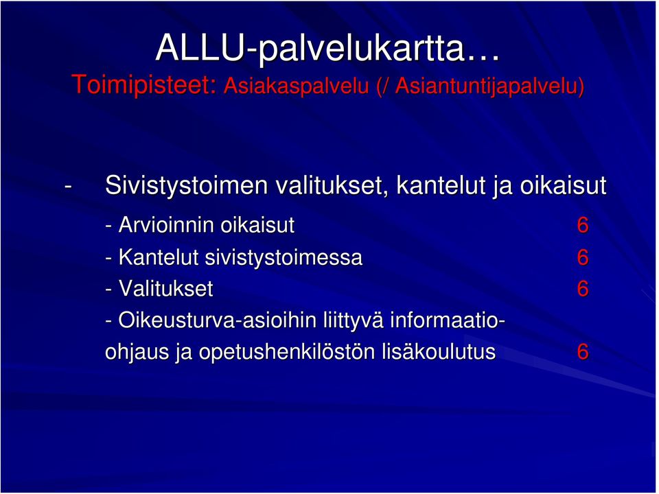 Arvioinnin oikaisut 6 - Kantelut sivistystoimessa 6 - Valitukset 6 -