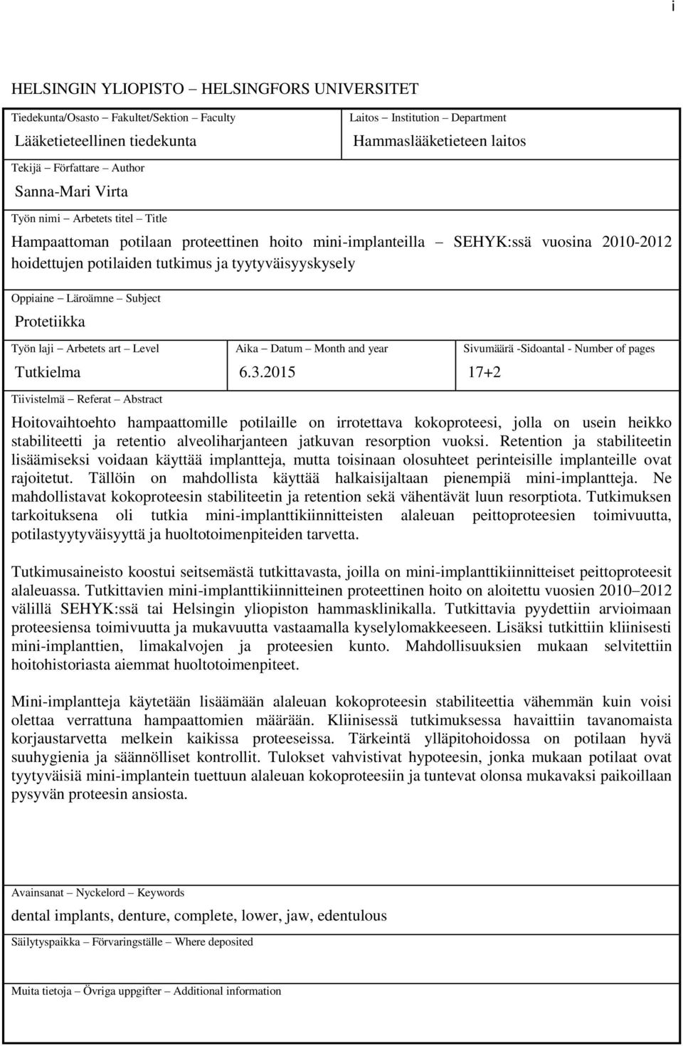 Läroämne Subject Protetiikka Työn laji Arbetets art Level Tutkielma Aika Datum Month and year 6.3.