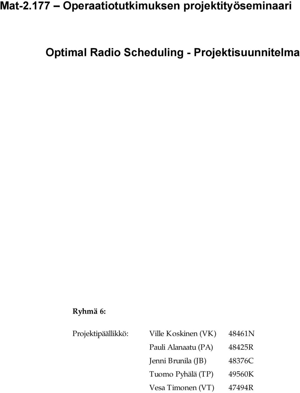 Scheduling - Projektisuunnitelma Ryhmä 6: Projektipäällikkö: