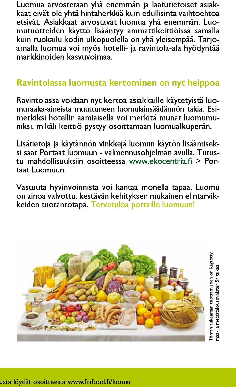 Tarjoamalla luomua voi myös hotelli- ja ravintola-ala hyödyntää markkinoiden kasvuvoimaa.