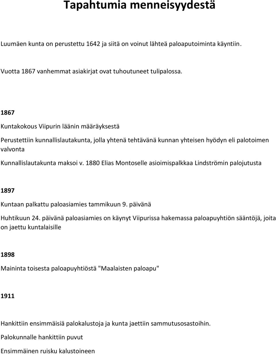 1880 Elias Montoselle asioimispalkkaa Lindströmin palojutusta 1897 Kuntaan palkattu paloasiamies tammikuun 9. päivänä Huhtikuun 24.