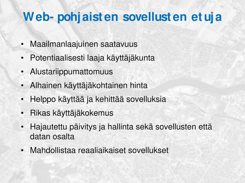 Helppo käyttää ja kehittää sovelluksia Rikas käyttäjäkokemus Hajautettu