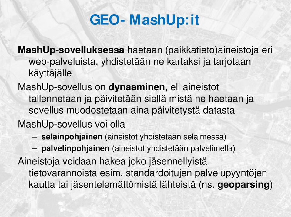 datasta MashUp-sovellus voi olla selainpohjainen (aineistot yhdistetään selaimessa) palvelinpohjainen (aineistot yhdistetään palvelimella)