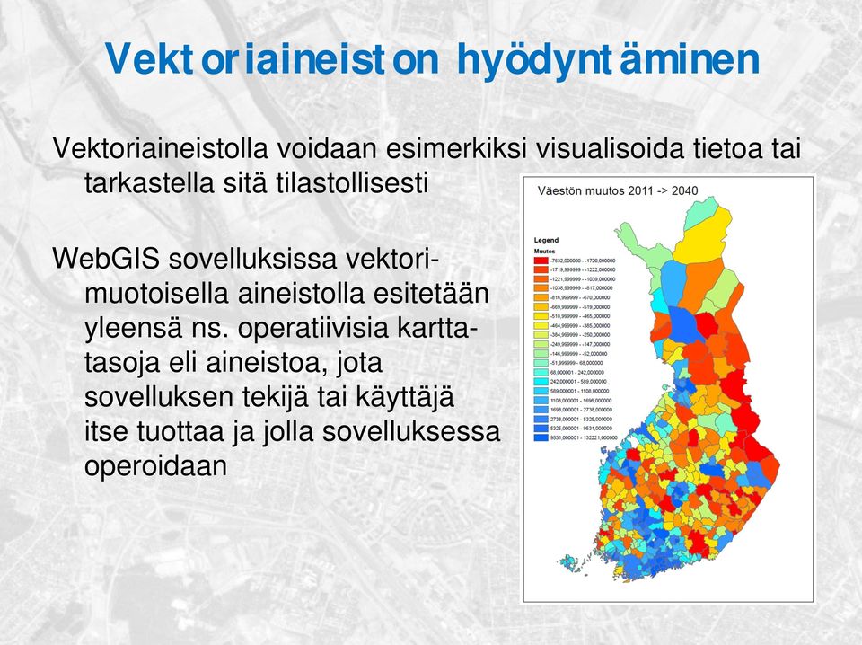 vektorimuotoisella aineistolla esitetään yleensä ns.