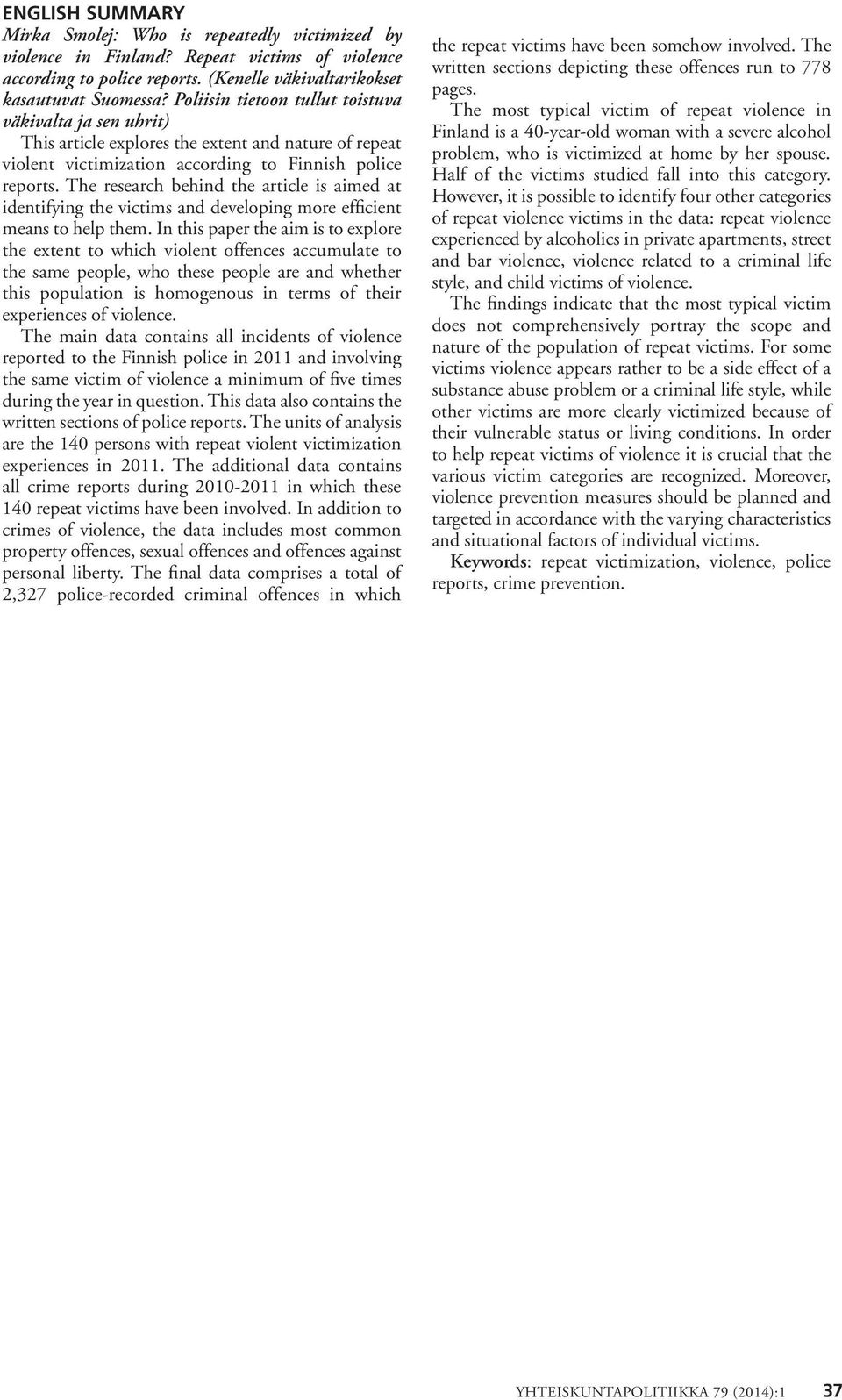 The research behind the article is aimed at identifying the victims and developing more efficient means to help them.