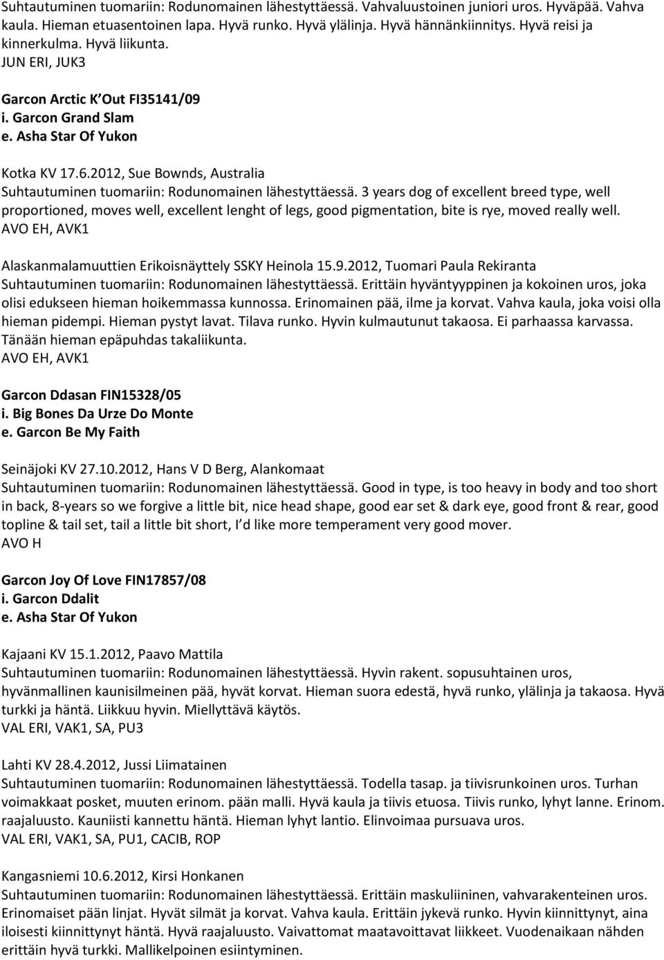 2012, Sue Bownds, Australia Suhtautuminen tuomariin: Rodunomainen lähestyttäessä.