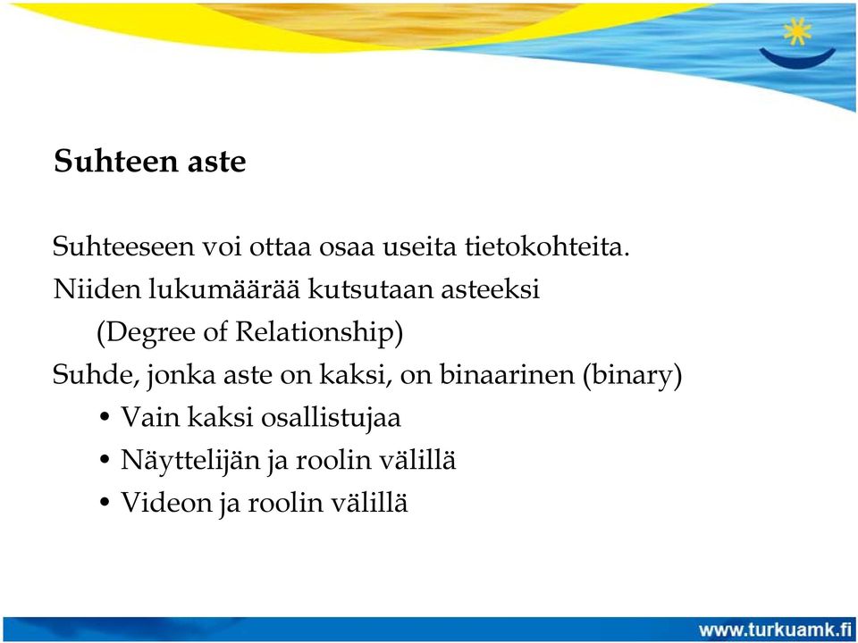 Suhde, jonka aste on kaksi, on binaarinen (binary) Vain kaksi