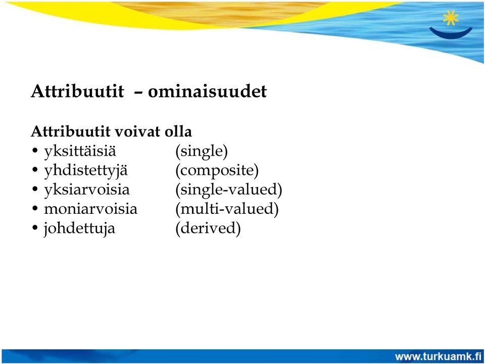 yhdistettyjä (composite) yksiarvoisia