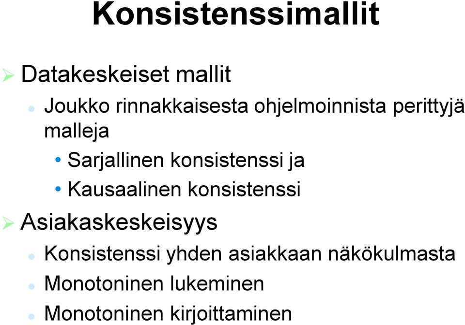 Kausaalinen konsistenssi Asiakaskeskeisyys Konsistenssi yhden