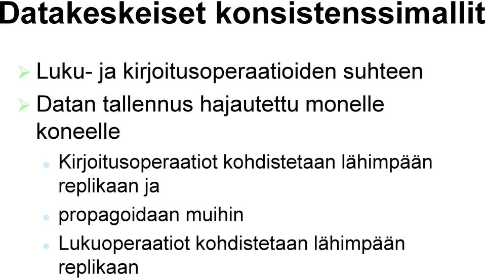 monelle koneelle Kirjoitusoperaatiot kohdistetaan lähimpään