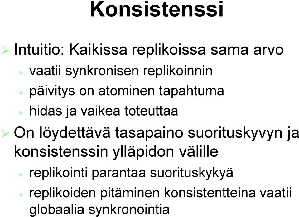 löydettävä tasapaino suorituskyvyn ja konsistenssin ylläpidon välille