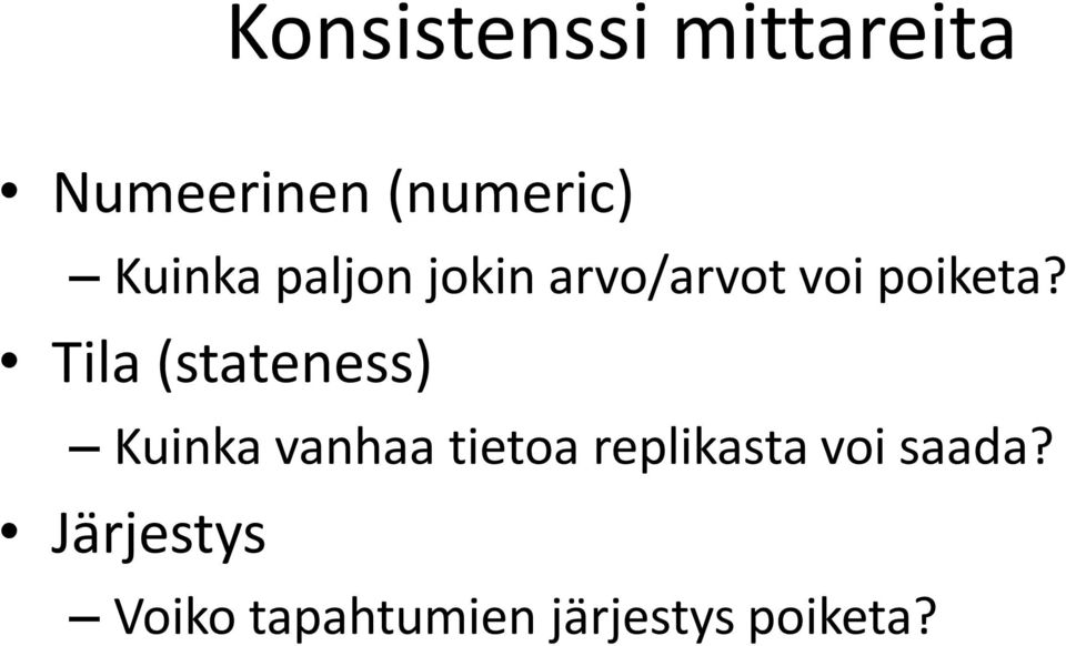 Tila (stateness) Kuinka vanhaa tietoa replikasta