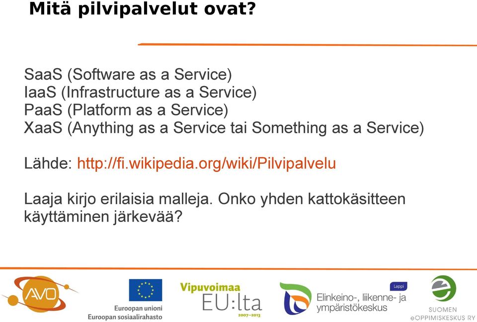 (Platform as a Service) XaaS (Anything as a Service tai Something as a
