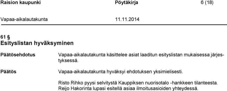 Vapaa-aikalautakunta hyväksyi ehdotuksen yksimielisesti.