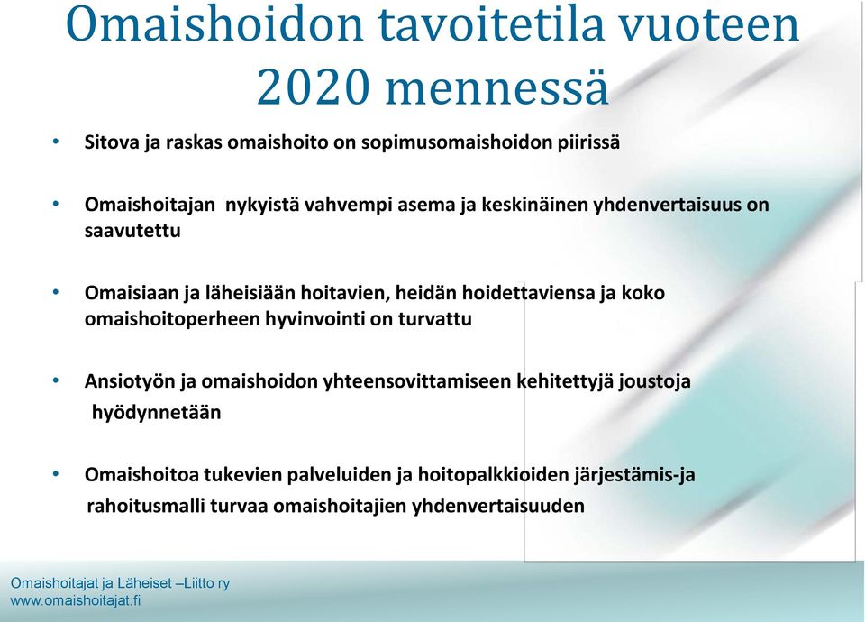 hoidettaviensa ja koko omaishoitoperheen hyvinvointi on turvattu Ansiotyön ja omaishoidon yhteensovittamiseen kehitettyjä