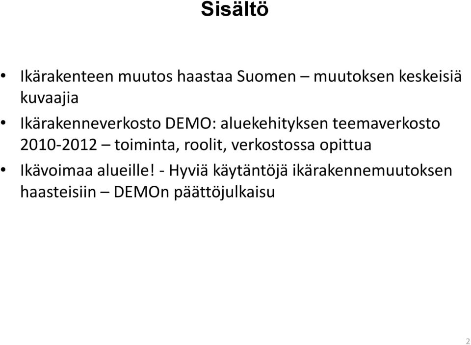 2010-2012 toiminta, roolit, verkostossa opittua Ikävoimaa alueille!