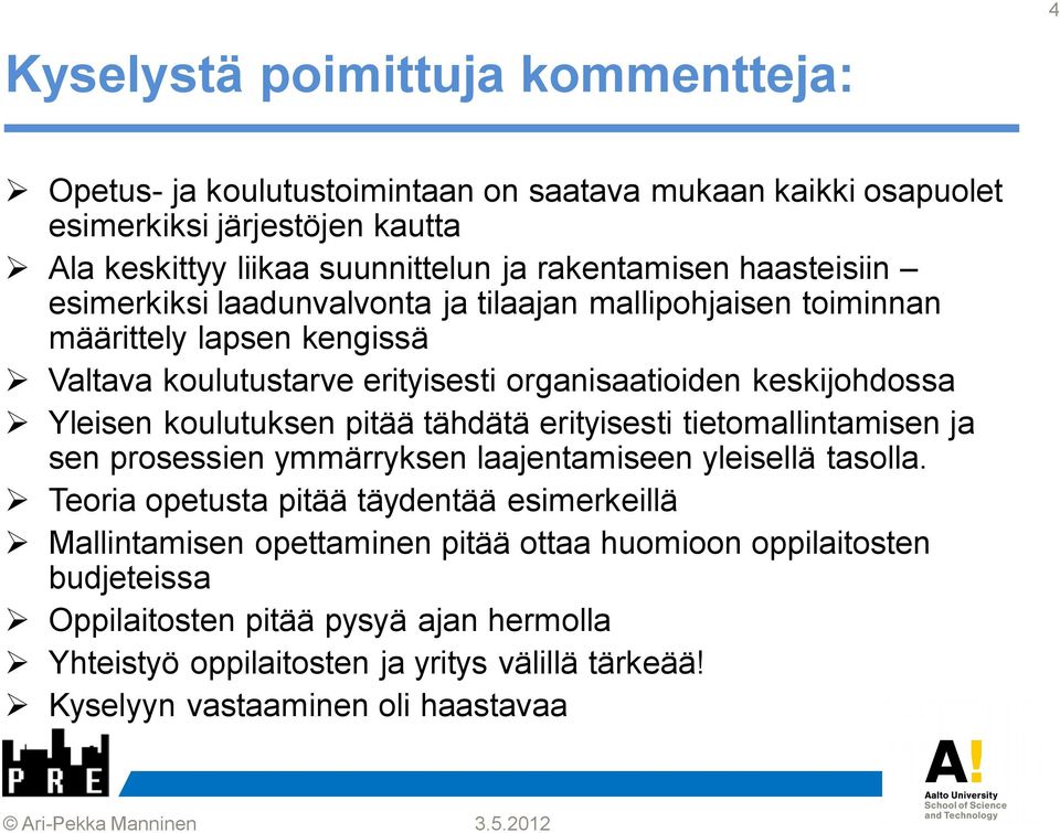 Yleisen koulutuksen pitää tähdätä erityisesti tietomallintamisen ja sen prosessien ymmärryksen laajentamiseen yleisellä tasolla.