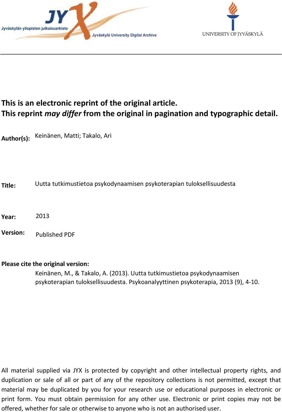 , & Takalo, A. (2013). Uutta tutkimustietoa psykodynaamisen psykoterapian tuloksellisuudesta. Psykoanalyyttinen psykoterapia, 2013 (9), 4-10.