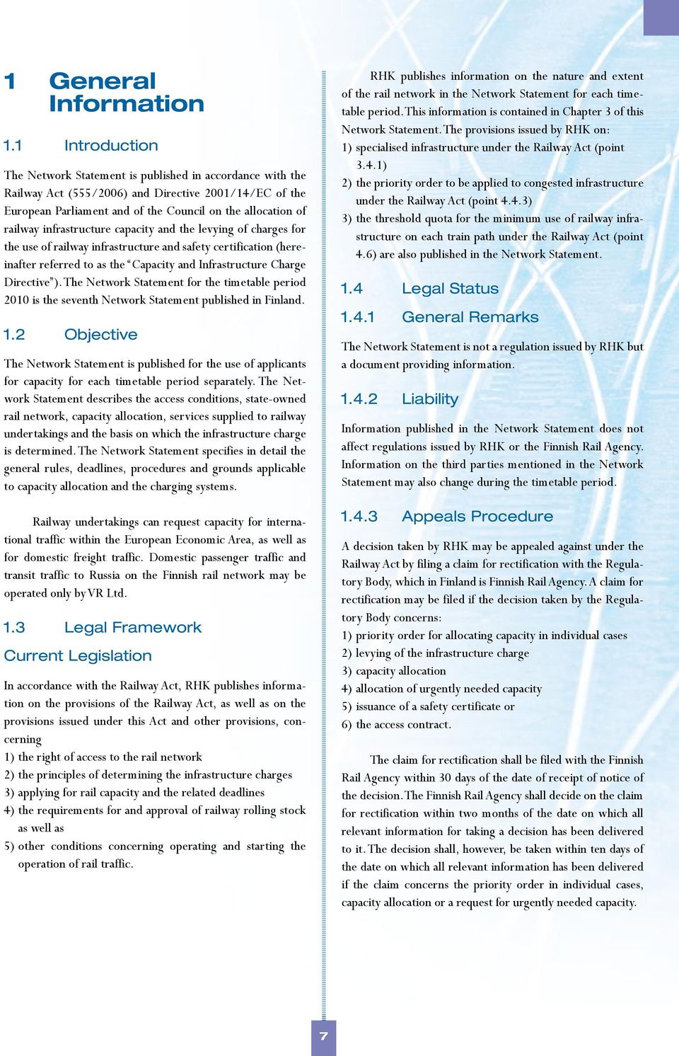 infrastructure capacity and the levying of charges for the use of railway infrastructure and safety certification (hereinafter referred to as the Capacity and Infrastructure Charge Directive ).