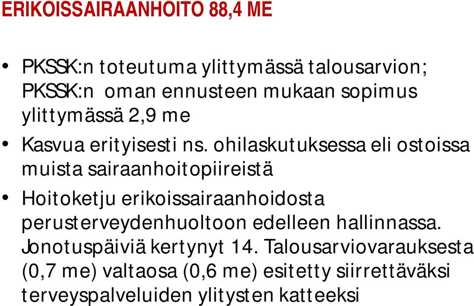 ohilaskutuksessa eli ostoissa muista sairaanhoitopiireistä Hoitoketju erikoissairaanhoidosta