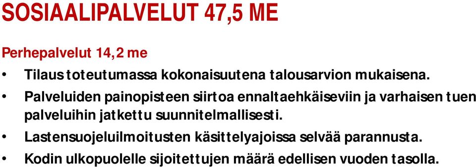 Palveluiden painopisteen siirtoa ennaltaehkäiseviin ja varhaisen tuen palveluihin