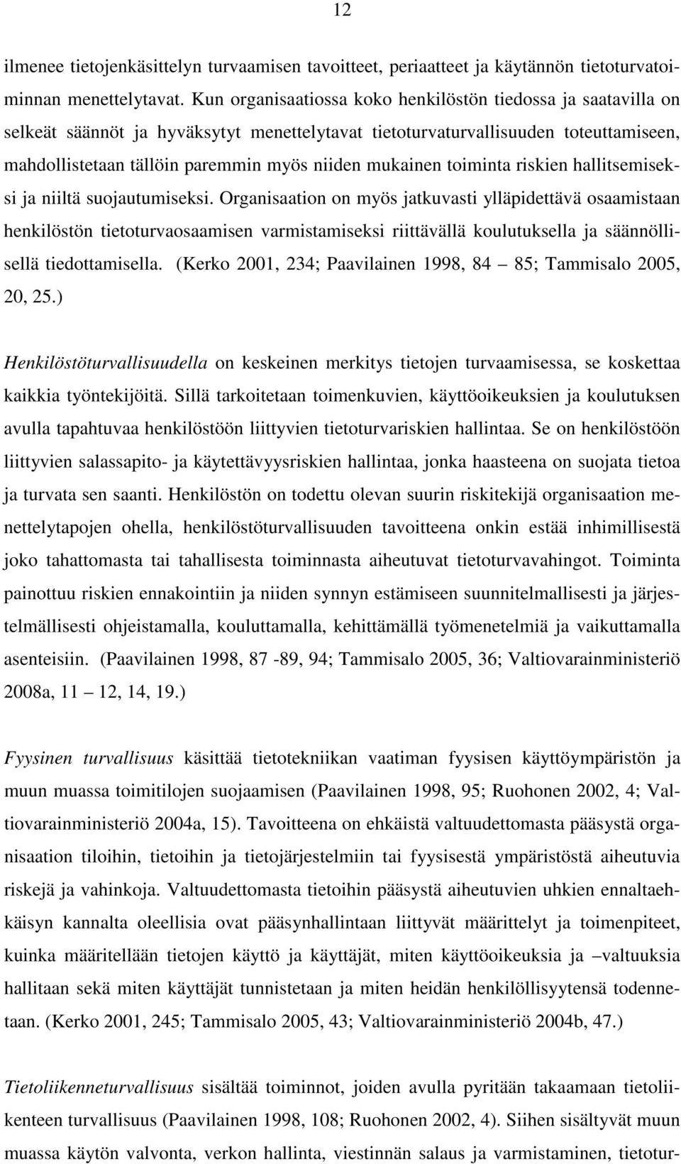 mukainen toiminta riskien hallitsemiseksi ja niiltä suojautumiseksi.