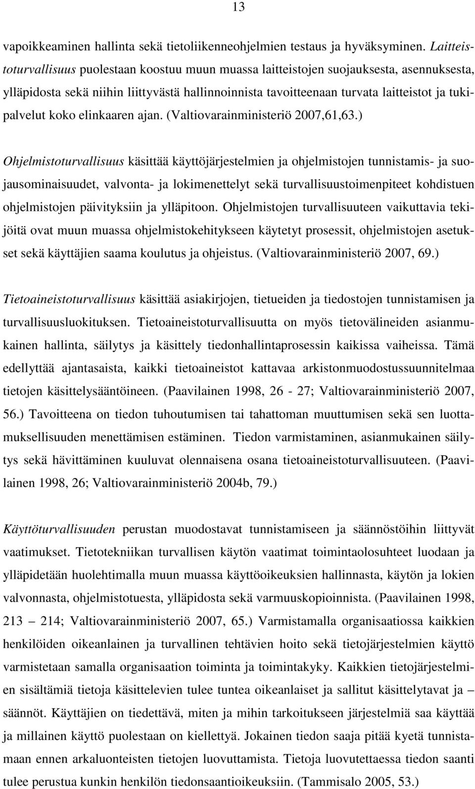 koko elinkaaren ajan. (Valtiovarainministeriö 2007,61,63.