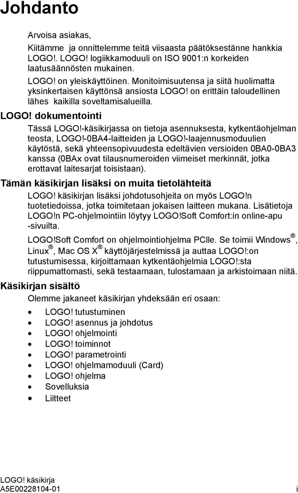 -käsikirjassa on tietoja asennuksesta, kytkentäohjelman teosta, LOGO!-0BA4-laitteiden ja LOGO!