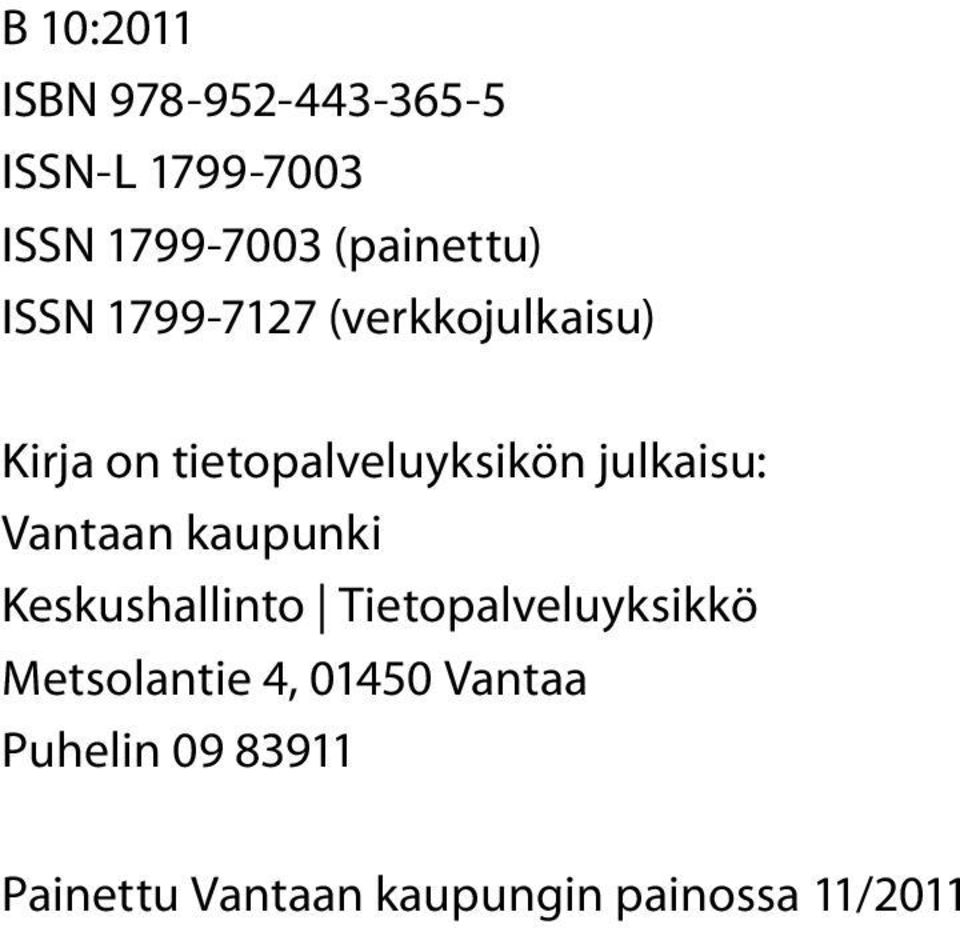 julkaisu: Vantaan kaupunki Keskushallinto Tietopalveluyksikkö
