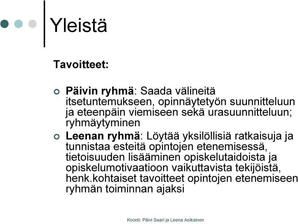 ja tunnistaa esteitä opintojen etenemisessä, tietoisuuden lisääminen opiskelutaidoista ja