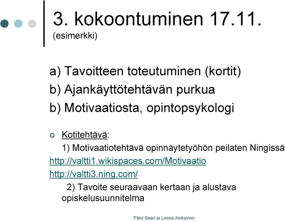 Motivaatiosta, opintopsykologi Kotitehtävä: 1) Motivaatiotehtävä opinnäytetyöhön peilaten