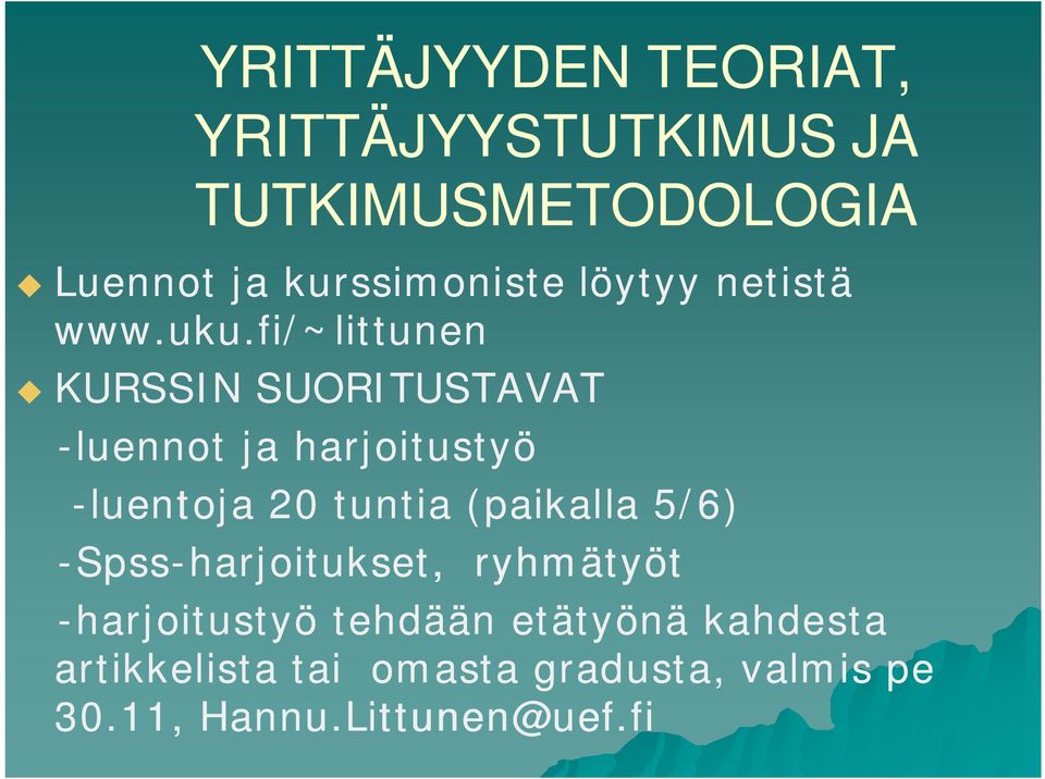 fi/~littunen KURSSIN SUORITUSTAVAT -luennot ja harjoitustyö -luentoja 20 tuntia