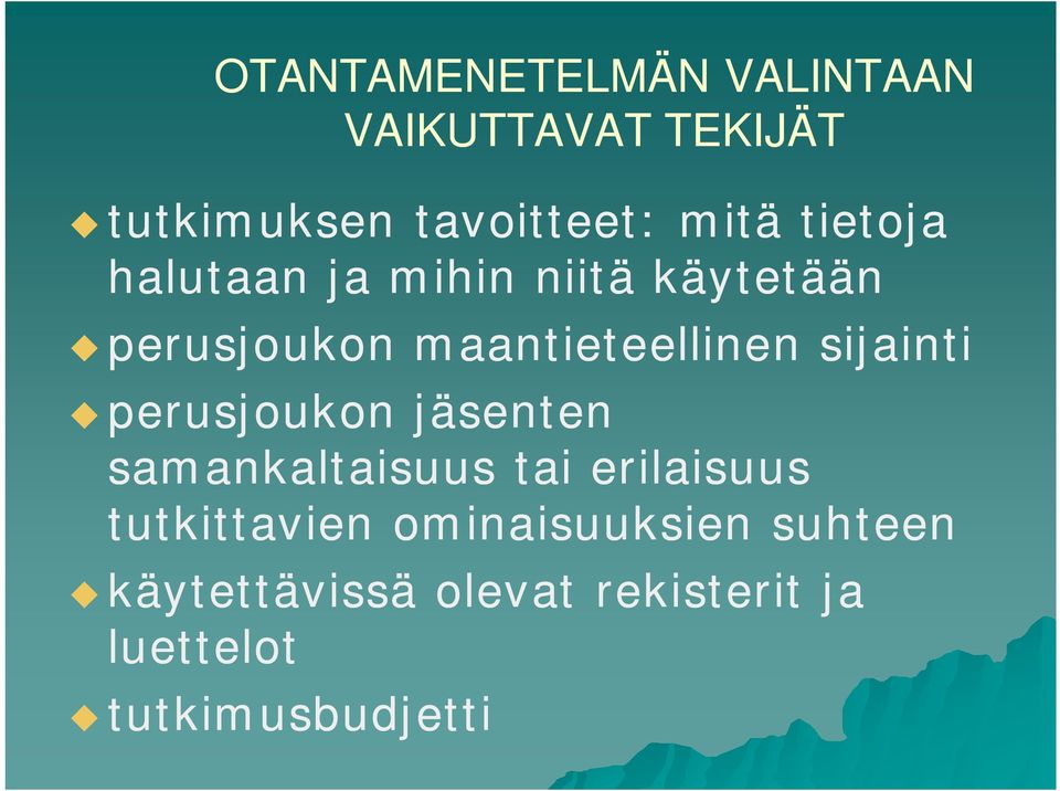 sijainti perusjoukon jäsenten samankaltaisuus tai erilaisuus tutkittavien