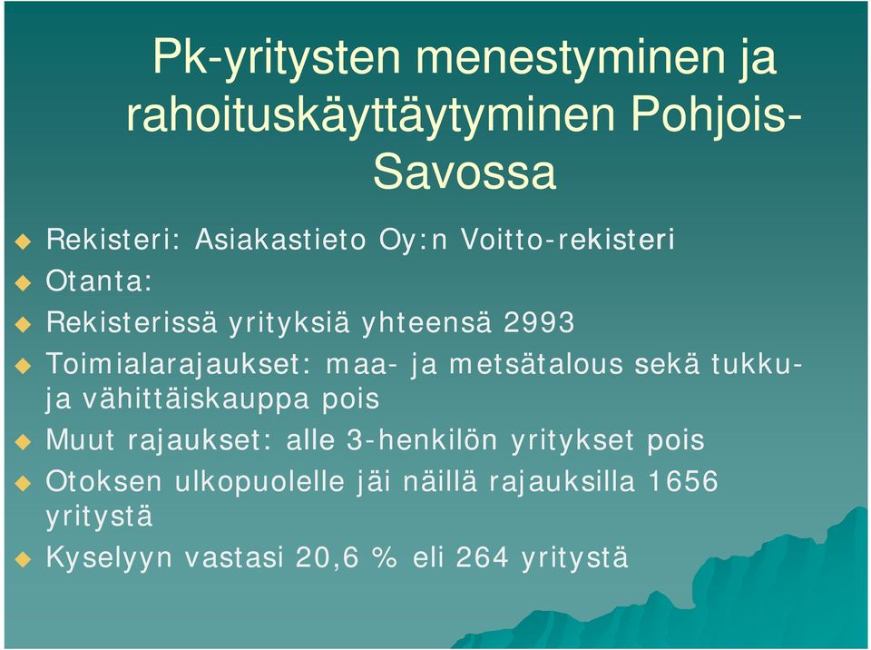 metsätalous sekä tukku- ja vähittäiskauppa pois Muut rajaukset: alle 3-henkilön yritykset pois