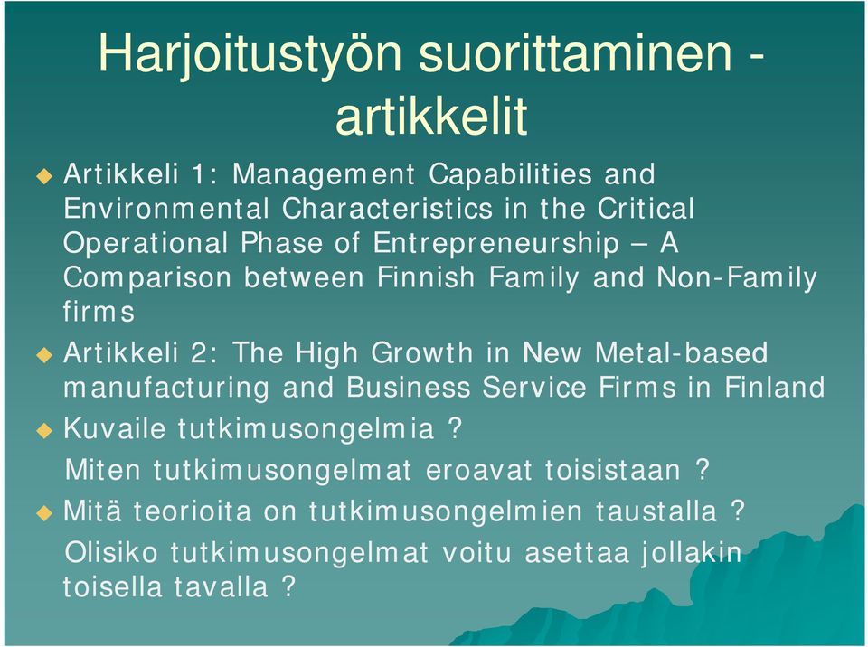 Growth in New Metal-based manufacturing and Business Service Firms in Finland Kuvaile tutkimusongelmia?