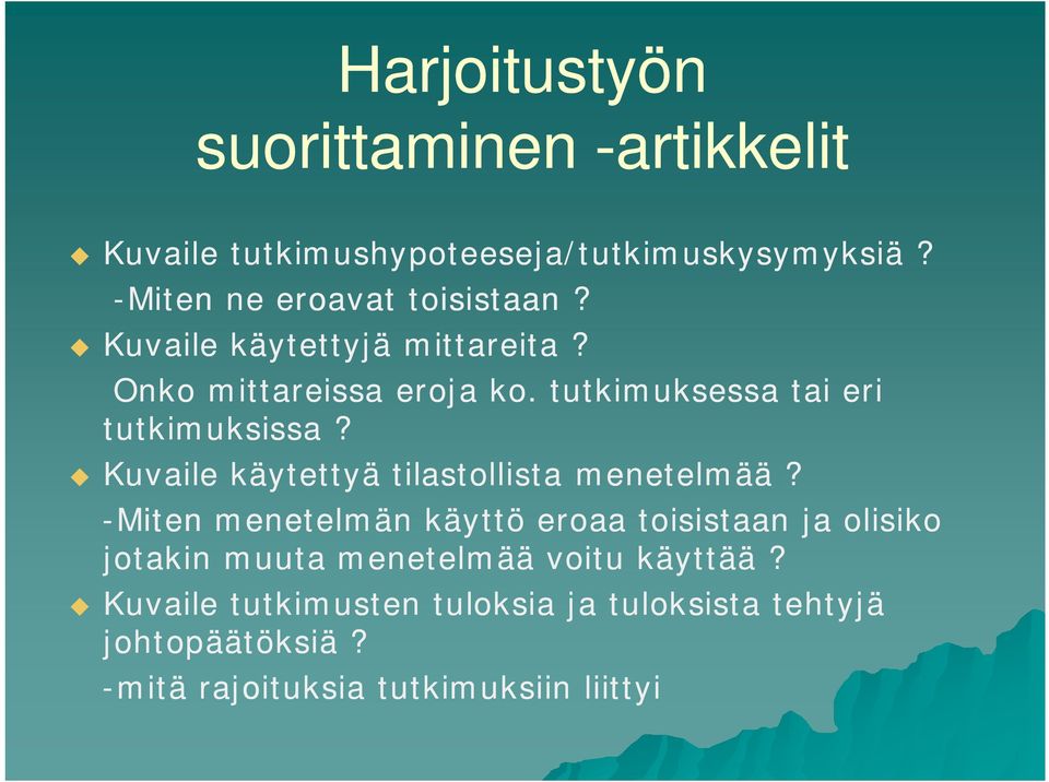 tutkimuksessa tai eri tutkimuksissa? Kuvaile käytettyä tilastollista menetelmää?