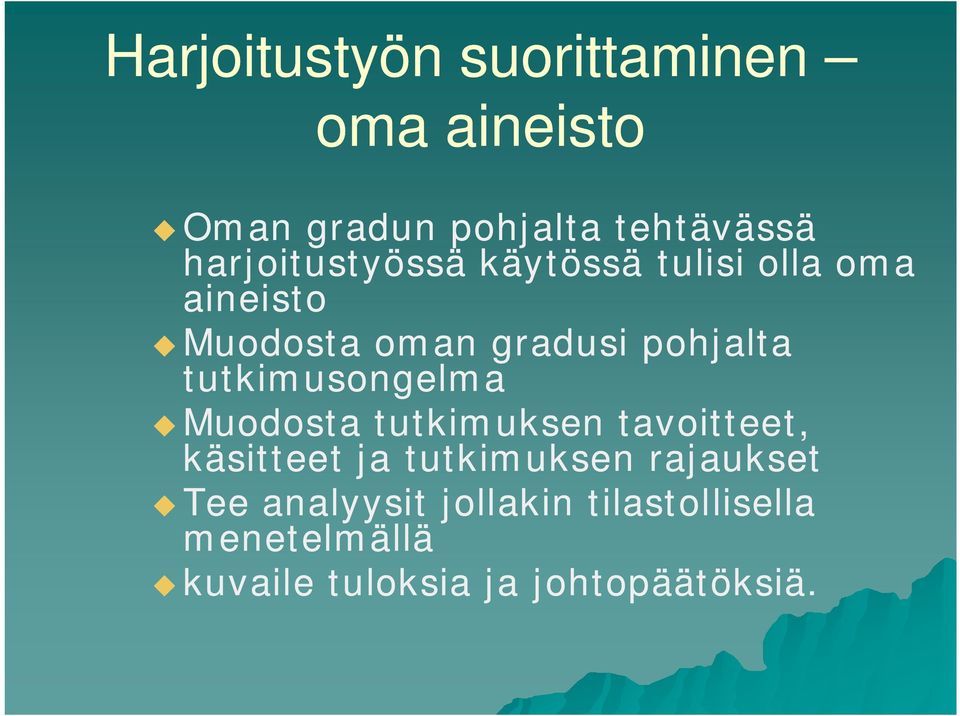 tutkimusongelma Muodosta tutkimuksen tavoitteet, käsitteet ja tutkimuksen
