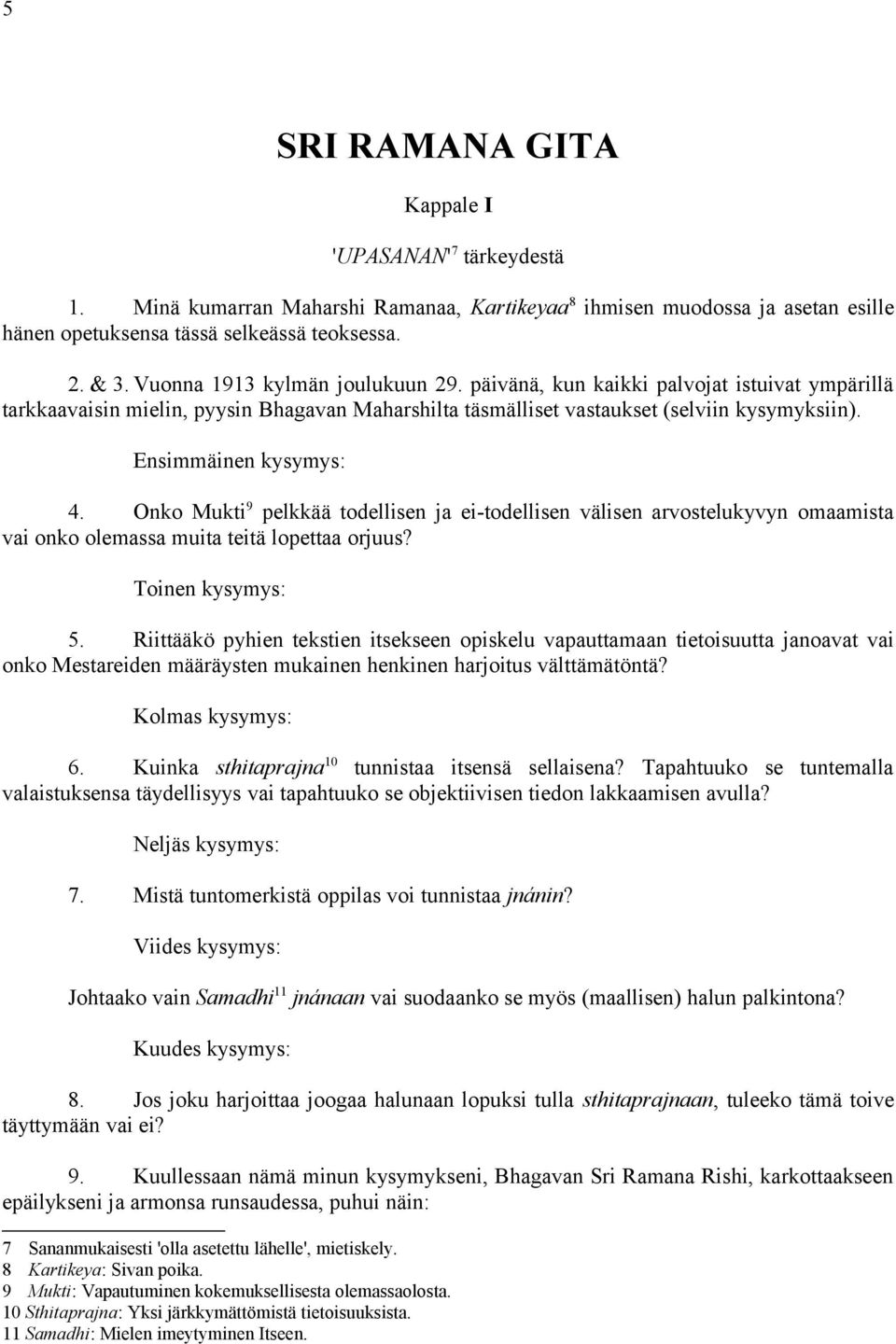 Onko Mukti 9 pelkkää todellisen ja ei-todellisen välisen arvostelukyvyn omaamista vai onko olemassa muita teitä lopettaa orjuus? Toinen kysymys: 5.