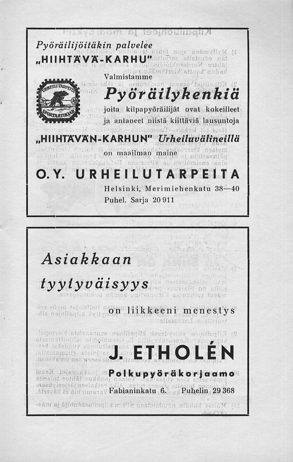 - 1 H II HTÄÄN-KARHUN" Urheiluvälineillä on maailman maine O.Y. URHEILUTARPEITA Helsinki, Merimiehenkatu 38 40 Puhel.