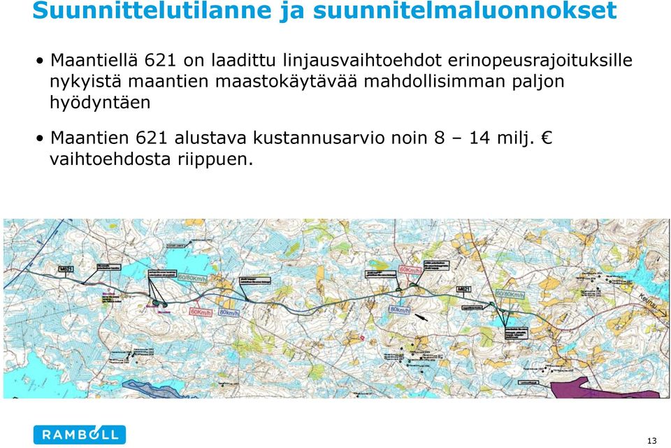 maantien maastokäytävää mahdollisimman paljon hyödyntäen