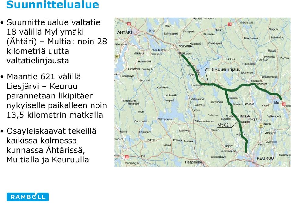 parannetaan likipitäen nykyiselle paikalleen noin 13,5 kilometrin matkalla