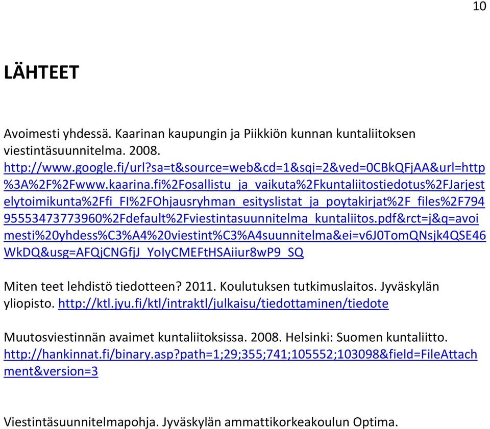 fi%2Fosallistu_ja_vaikuta%2Fkuntaliitostiedotus%2FJarjest elytoimikunta%2ffi_fi%2fohjausryhman_esityslistat_ja_poytakirjat%2f_files%2f794 95553473773960%2Fdefault%2Fviestintasuunnitelma_kuntaliitos.