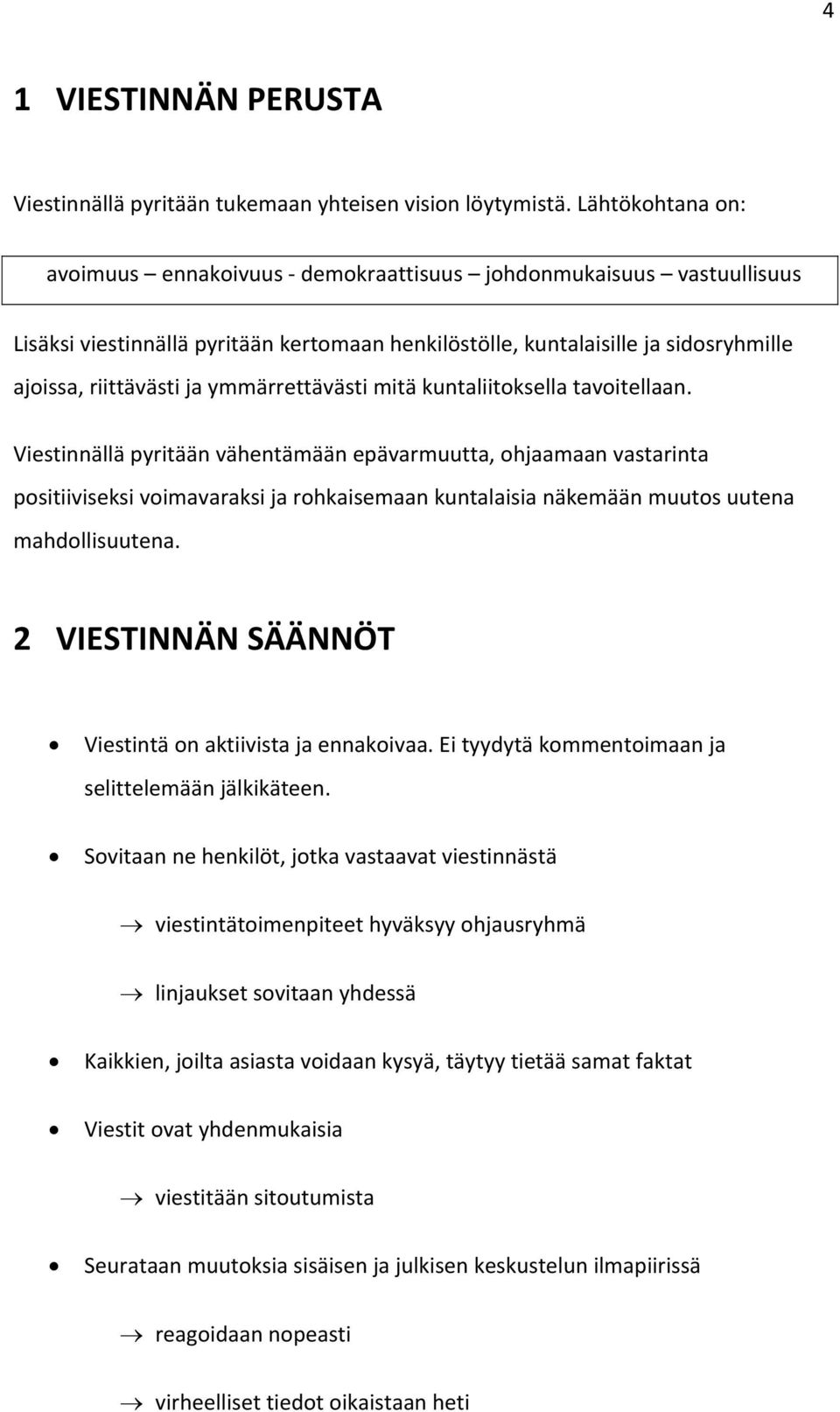 ymmärrettävästi mitä kuntaliitoksella tavoitellaan.
