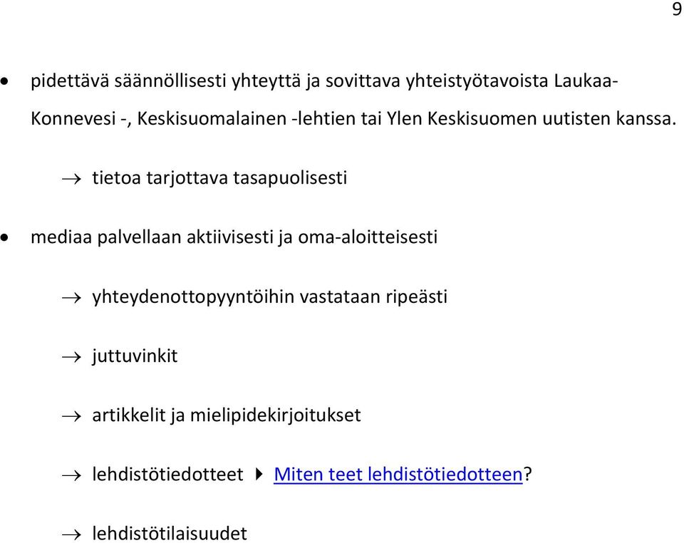 tietoa tarjottava tasapuolisesti mediaa palvellaan aktiivisesti ja oma aloitteisesti
