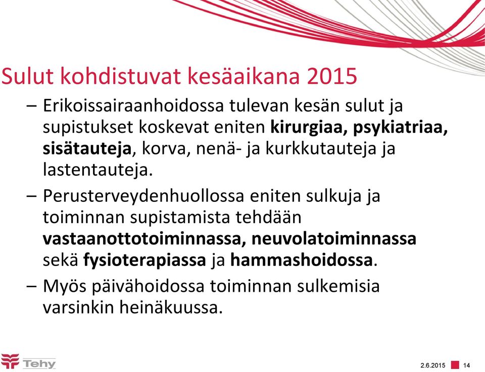 Perusterveydenhuollossa eniten sulkuja ja toiminnan supistamista tehdään vastaanottotoiminnassa,