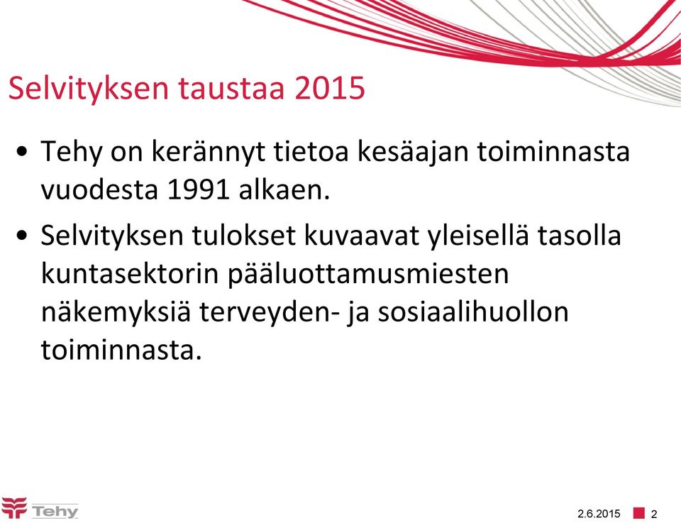 Selvityksen tulokset kuvaavat yleisellä tasolla