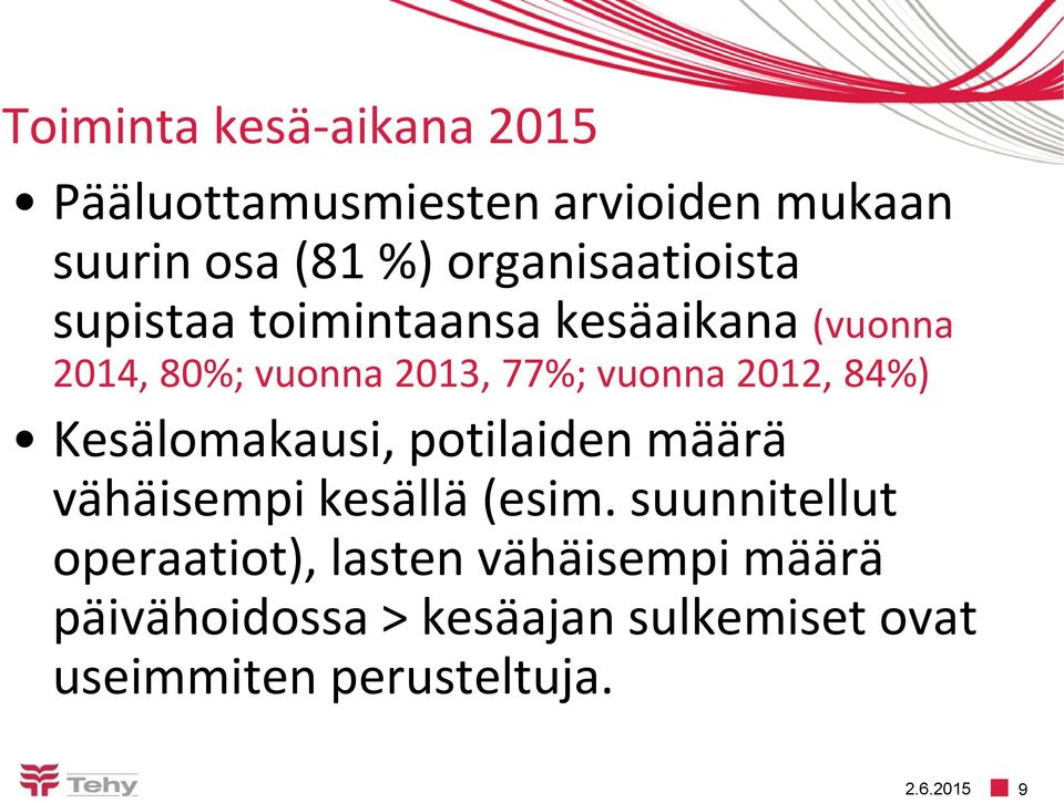 vuonna 2012, 84%) Kesälomakausi, potilaiden määrä vähäisempi kesällä (esim.