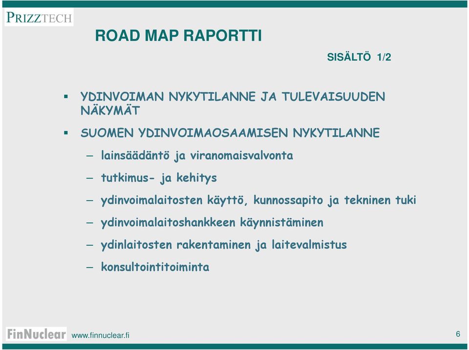 ydinvoimalaitosten käyttö, kunnossapito ja tekninen tuki ydinvoimalaitoshankkeen