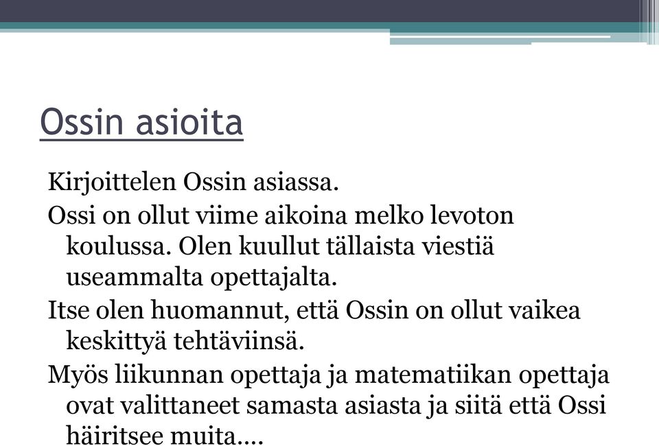 Olen kuullut tällaista viestiä useammalta opettajalta.