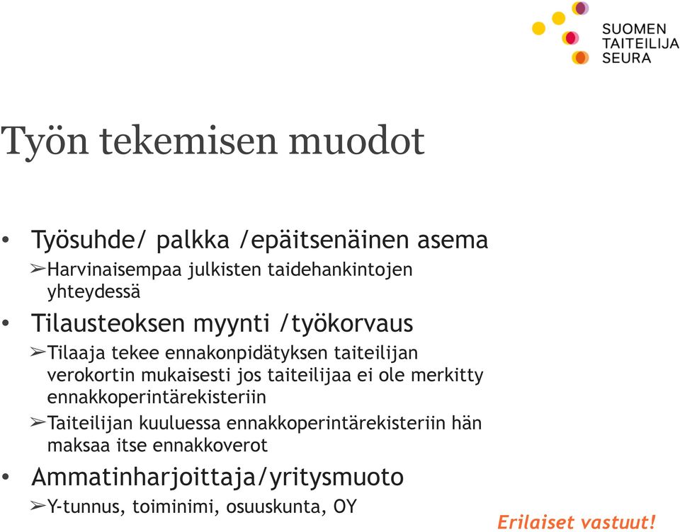 mukaisesti jos taiteilijaa ei ole merkitty ennakkoperintärekisteriin Taiteilijan kuuluessa